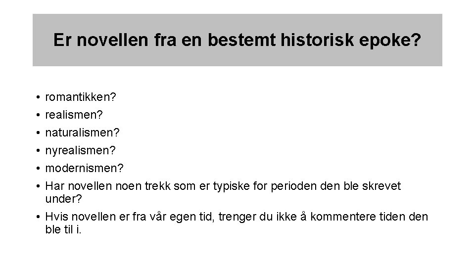 Er novellen fra en bestemt historisk epoke? • • • romantikken? realismen? naturalismen? nyrealismen?