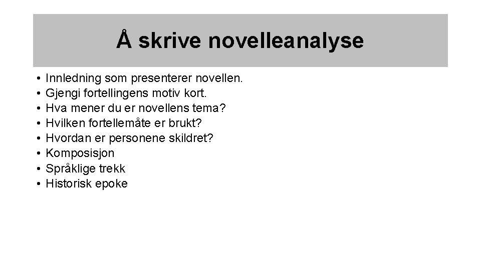 Å skrive novelleanalyse • • • Innledning som presenterer novellen. Gjengi fortellingens motiv kort.