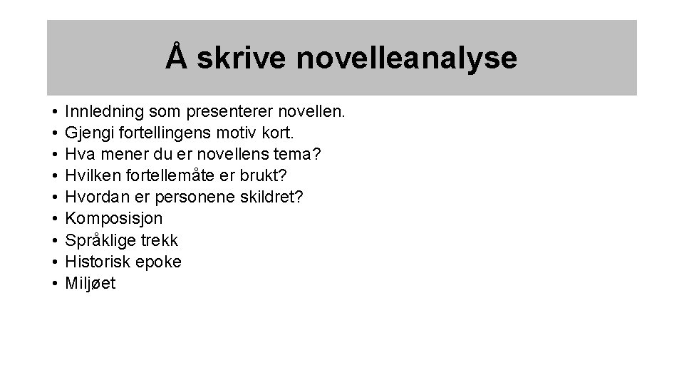Å skrive novelleanalyse • • • Innledning som presenterer novellen. Gjengi fortellingens motiv kort.