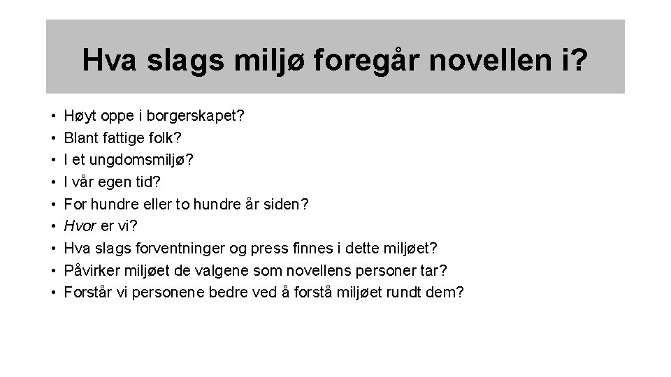 Hva slags miljø foregår novellen i? • • • Høyt oppe i borgerskapet? Blant