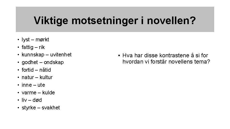 Viktige motsetninger i novellen? • • • lyst – mørkt fattig – rik kunnskap