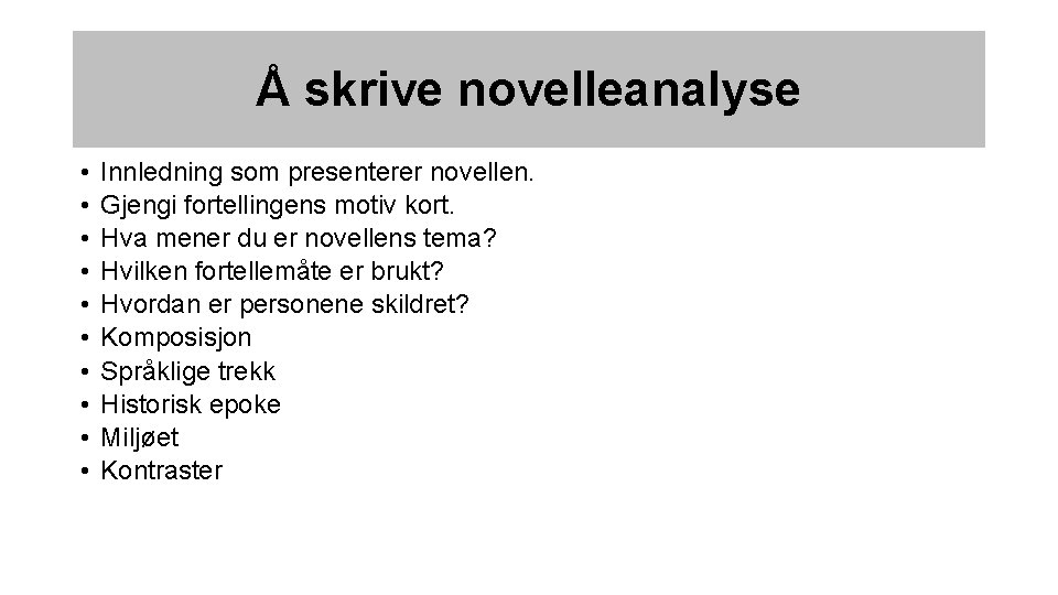 Å skrive novelleanalyse • • • Innledning som presenterer novellen. Gjengi fortellingens motiv kort.