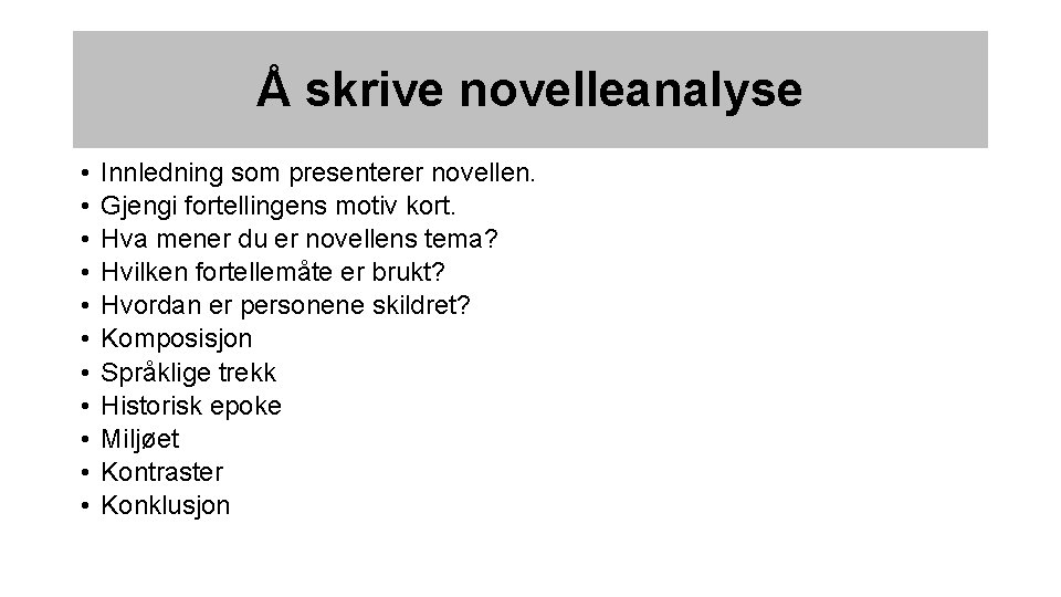 Å skrive novelleanalyse • • • Innledning som presenterer novellen. Gjengi fortellingens motiv kort.
