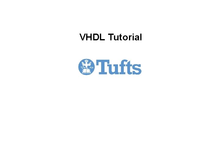 VHDL Tutorial VHDL Tutorial