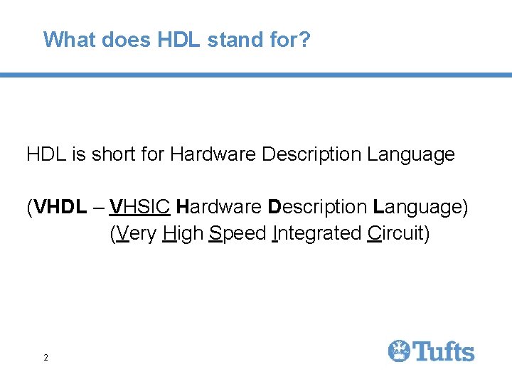 What does HDL stand for? HDL is short for Hardware Description Language (VHDL – What does HDL stand for? HDL is short for Hardware Description Language (VHDL –