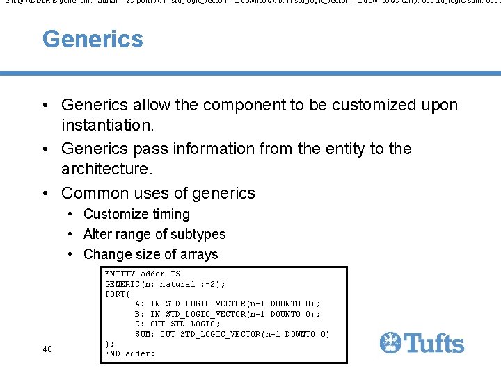 entity ADDER is generic(n: natural : =2); port( A: in std_logic_vector(n-1 downto 0); B: entity ADDER is generic(n: natural : =2); port( A: in std_logic_vector(n-1 downto 0); B: