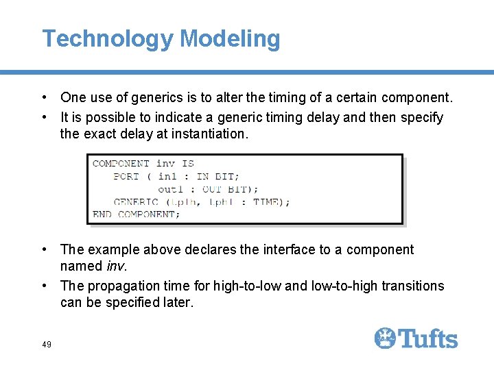 Technology Modeling • One use of generics is to alter the timing of a Technology Modeling • One use of generics is to alter the timing of a