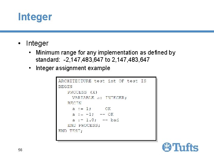 Integer • Minimum range for any implementation as defined by standard: -2, 147, 483, Integer • Minimum range for any implementation as defined by standard: -2, 147, 483,