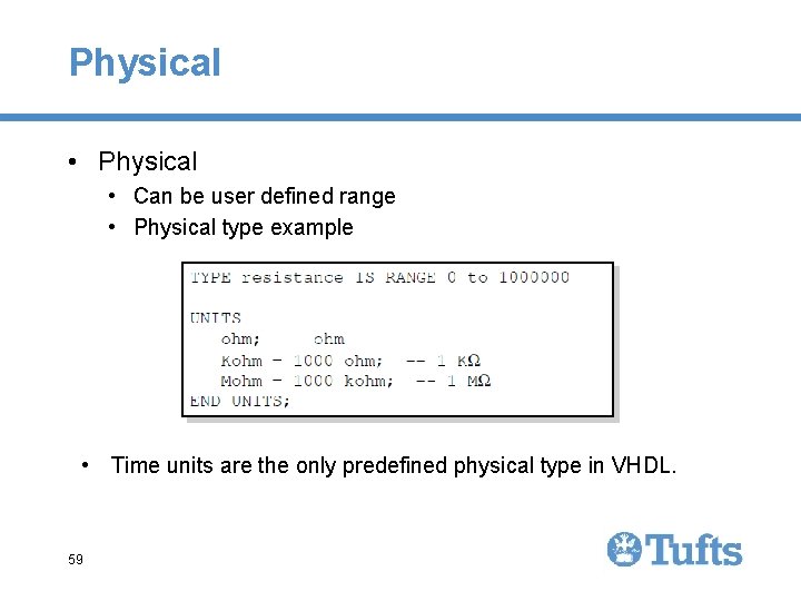Physical • Can be user defined range • Physical type example • Time units Physical • Can be user defined range • Physical type example • Time units