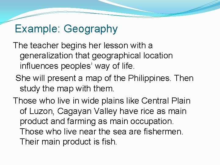 Example: Geography The teacher begins her lesson with a generalization that geographical location influences