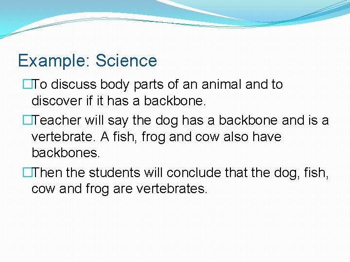 Example: Science �To discuss body parts of an animal and to discover if it