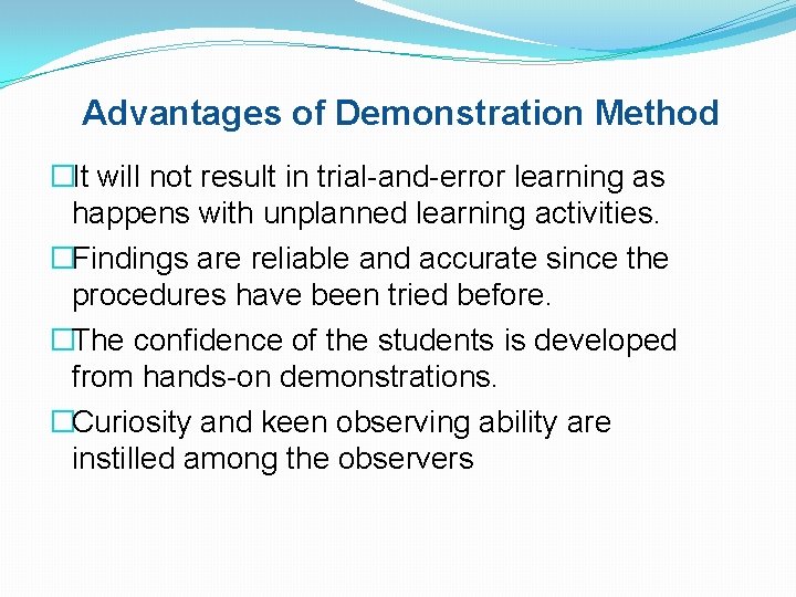 Advantages of Demonstration Method �It will not result in trial-and-error learning as happens with