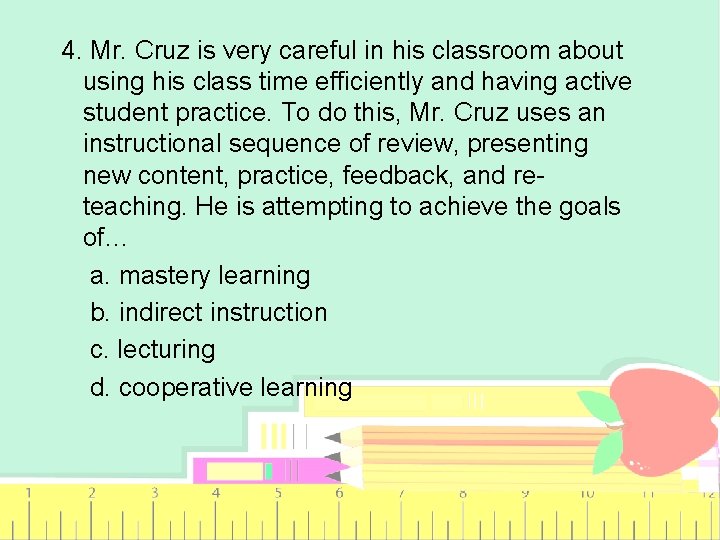 4. Mr. Cruz is very careful in his classroom about using his class time