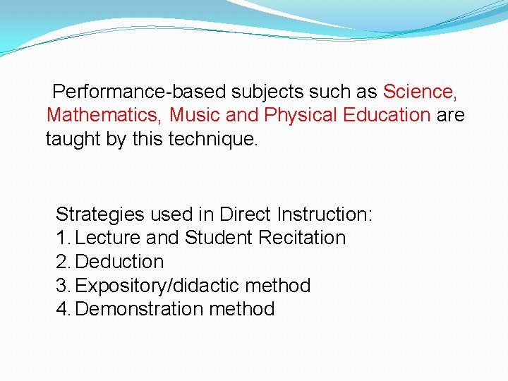 Performance-based subjects such as Science, Mathematics, Music and Physical Education are taught by this
