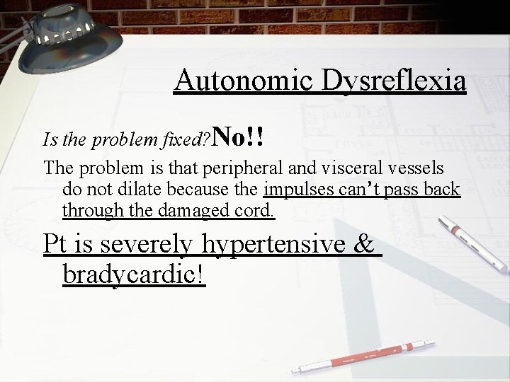 Autonomic Dysreflexia Is the problem fixed? No!! The problem is that peripheral and visceral