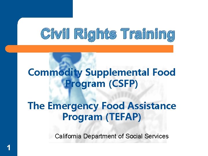 Civil Rights Training Commodity Supplemental Food Program (CSFP) The Emergency Food Assistance Program (TEFAP)