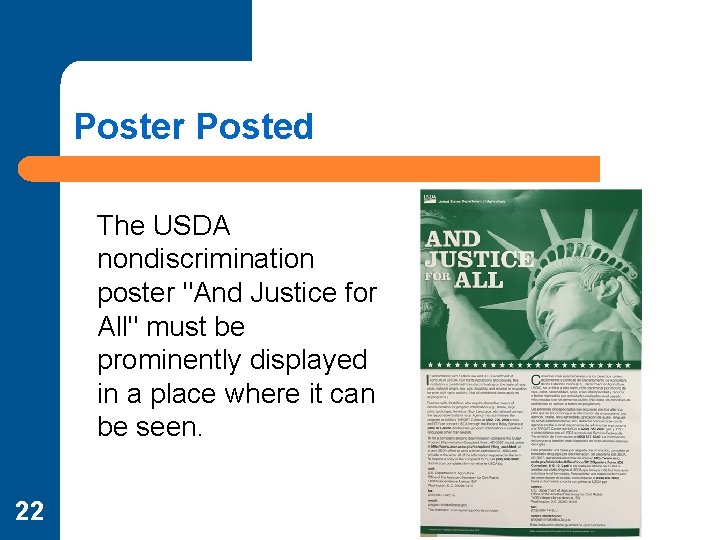 Poster Posted The USDA nondiscrimination poster "And Justice for All" must be prominently displayed