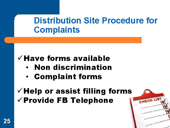 Distribution Site Procedure for Complaints ü Have forms available • Non discrimination • Complaint