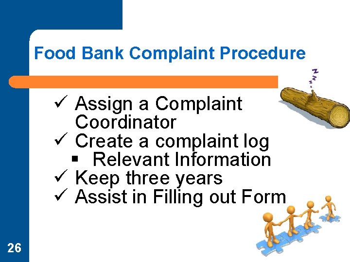 Food Bank Complaint Procedure ü Assign a Complaint Coordinator ü Create a complaint log