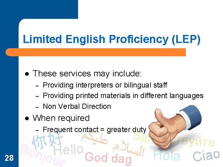 Limited English Proficiency (LEP) l These services may include: – – – l Providing