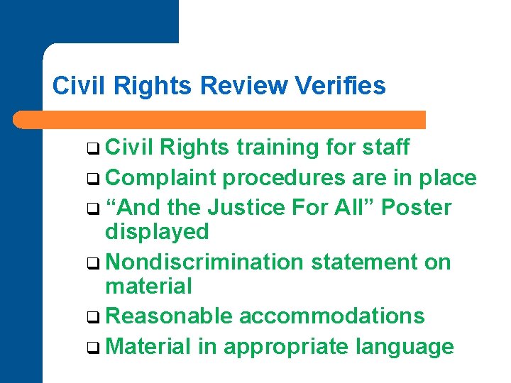 Civil Rights Review Verifies q Civil Rights training for staff q Complaint procedures are