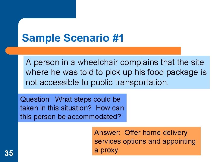 Sample Scenario #1 A person in a wheelchair complains that the site where he