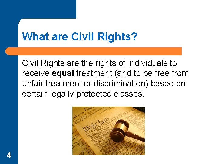 What are Civil Rights? Civil Rights are the rights of individuals to receive equal