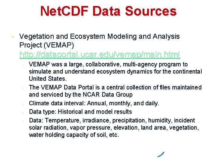 Net. CDF Data Sources • Vegetation and Ecosystem Modeling and Analysis Project (VEMAP) http: