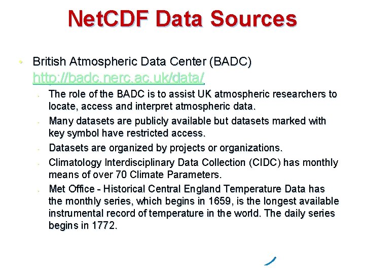 Net. CDF Data Sources • British Atmospheric Data Center (BADC) http: //badc. nerc. ac.