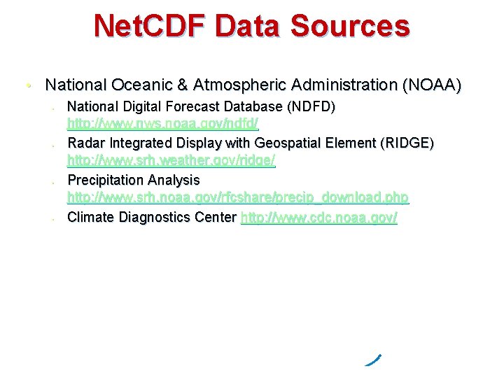 Net. CDF Data Sources • National Oceanic & Atmospheric Administration (NOAA) • • National