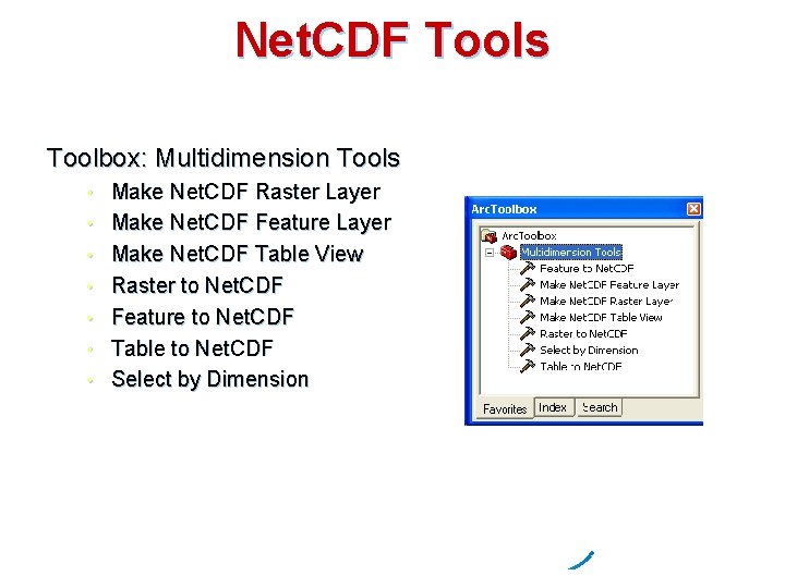 Net. CDF Tools Toolbox: Multidimension Tools • • Make Net. CDF Raster Layer Make