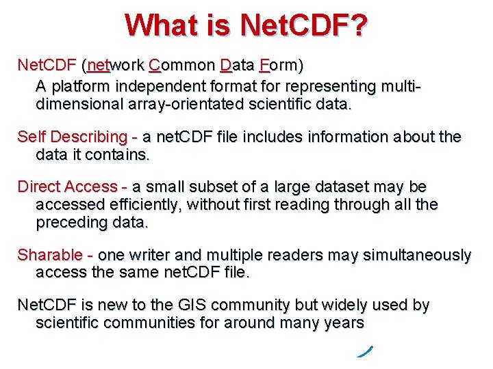 What is Net. CDF? Net. CDF (network Common Data Form) A platform independent format