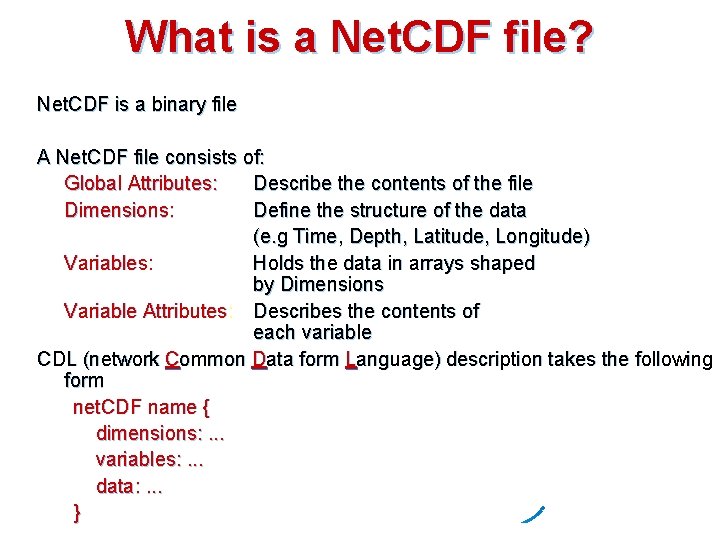 What is a Net. CDF file? Net. CDF is a binary file A Net.