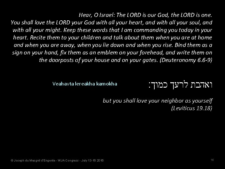 Hear, O Israel: The LORD is our God, the LORD is one. You shall