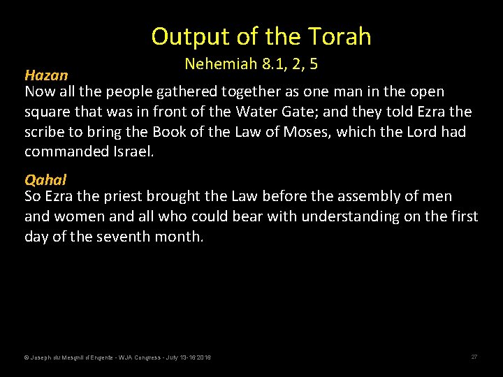 Output of the Torah Nehemiah 8. 1, 2, 5 Hazan Now all the people