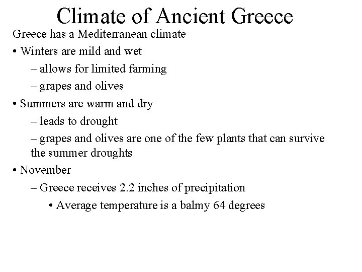 Climate of Ancient Greece has a Mediterranean climate • Winters are mild and wet