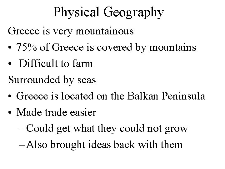 Physical Geography Greece is very mountainous • 75% of Greece is covered by mountains