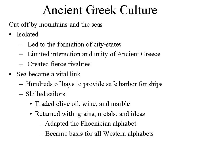 Ancient Greek Culture Cut off by mountains and the seas • Isolated – Led