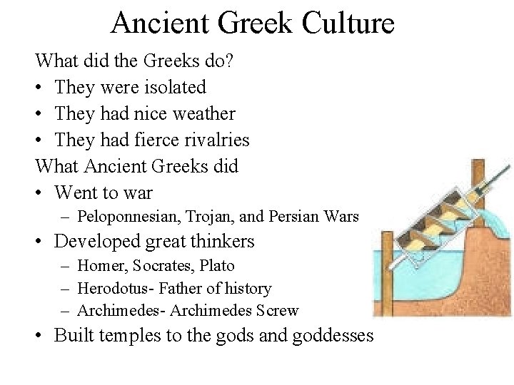 Ancient Greek Culture What did the Greeks do? • They were isolated • They