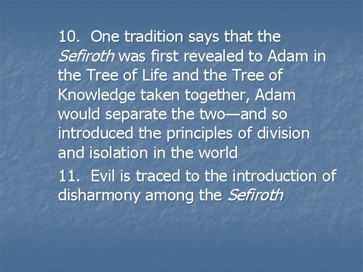 10. One tradition says that the Sefiroth was first revealed to Adam in the 10. One tradition says that the Sefiroth was first revealed to Adam in the