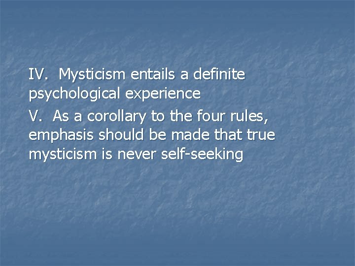 IV. Mysticism entails a definite psychological experience V. As a corollary to the four IV. Mysticism entails a definite psychological experience V. As a corollary to the four