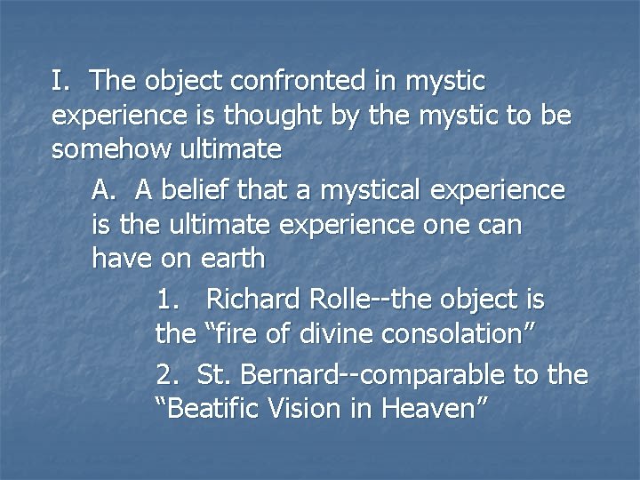I. The object confronted in mystic experience is thought by the mystic to be I. The object confronted in mystic experience is thought by the mystic to be