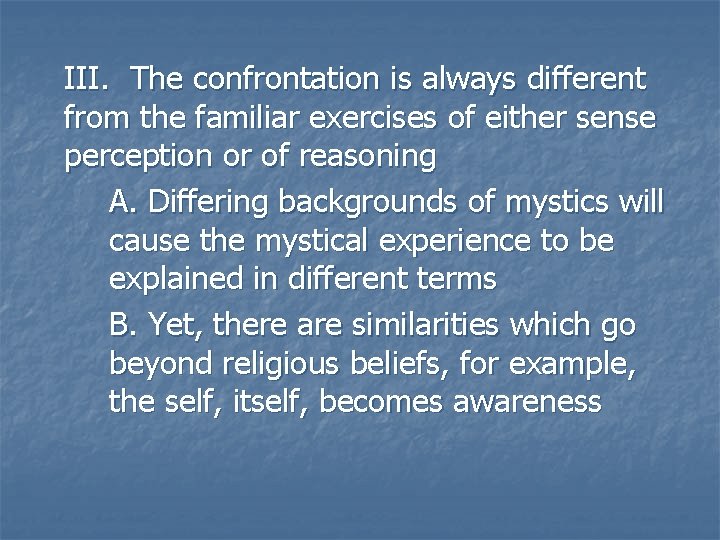 III. The confrontation is always different from the familiar exercises of either sense perception III. The confrontation is always different from the familiar exercises of either sense perception
