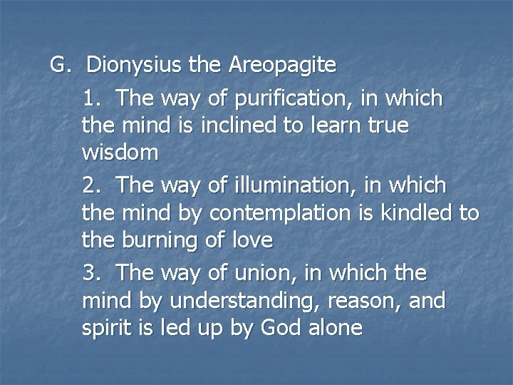 G. Dionysius the Areopagite 1. The way of purification, in which the mind is G. Dionysius the Areopagite 1. The way of purification, in which the mind is