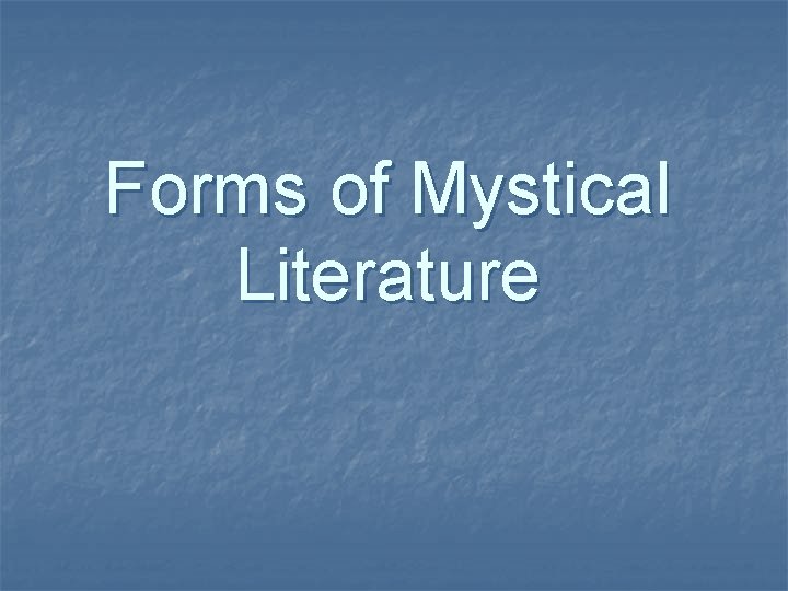 Forms of Mystical Literature Forms of Mystical Literature