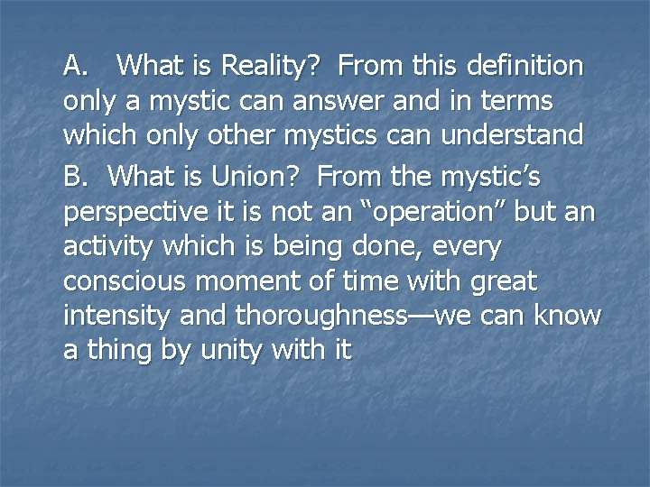 A. What is Reality? From this definition only a mystic can answer and in A. What is Reality? From this definition only a mystic can answer and in