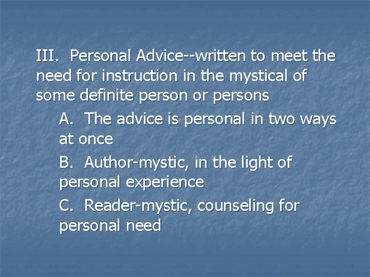 III. Personal Advice--written to meet the need for instruction in the mystical of some III. Personal Advice--written to meet the need for instruction in the mystical of some