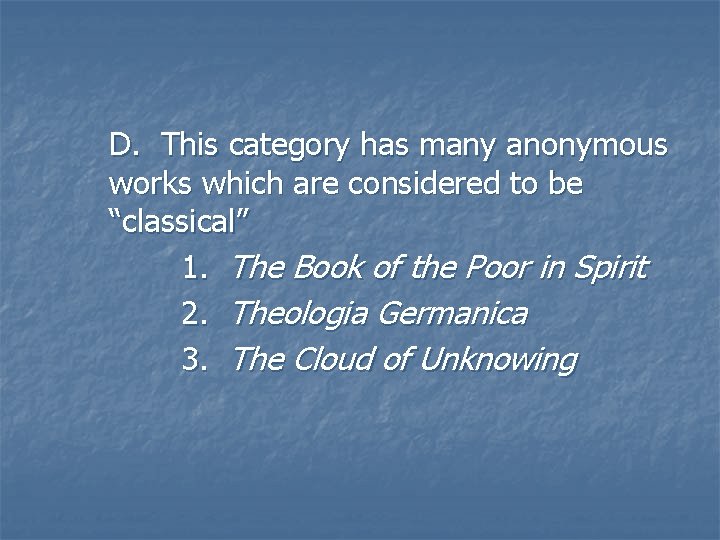 D. This category has many anonymous works which are considered to be “classical” 1. D. This category has many anonymous works which are considered to be “classical” 1.