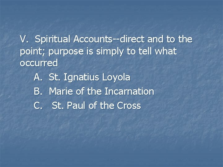 V. Spiritual Accounts--direct and to the point; purpose is simply to tell what occurred V. Spiritual Accounts--direct and to the point; purpose is simply to tell what occurred