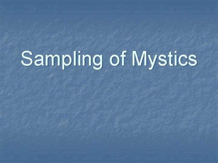 Sampling of Mystics Sampling of Mystics